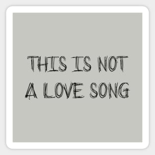 This Is Not a Love Song, black Sticker